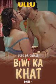 Biwi Ka Khat (2025) Part 1 Ullu Hindi Original